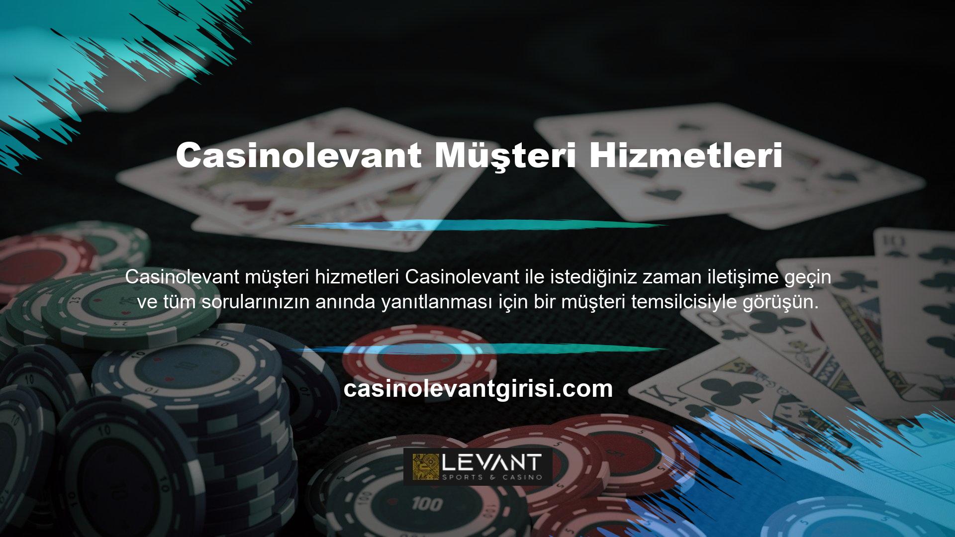 Casinolevant müşteri hizmetlerine, casino şirketinin web sitesinde yer alan canlı destek menüsü aracılığıyla çok rahat bir şekilde ulaşılabilmektedir